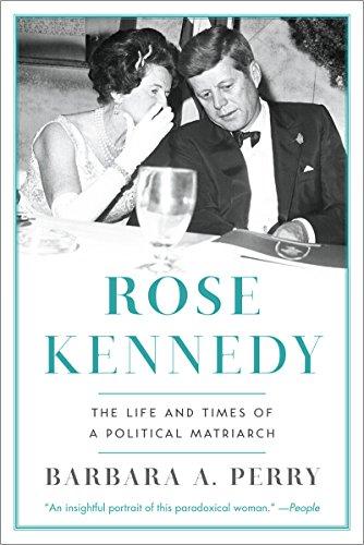 Rose Kennedy: The Life and Times of a Political Matriarch